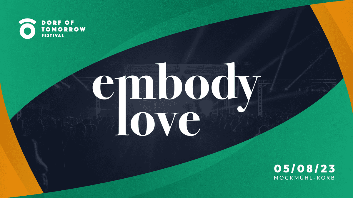 Embody Love – Dorf Of Tomorrow Festival 2023 Visual